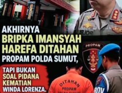 Propam Poldasu, Akhirnya Menempatkan Brigadir Imansyah Harefa Ke Patsus, “Dinilai lalai Mengamankan Senjata Api yang dipercayakan Kepadanya.”